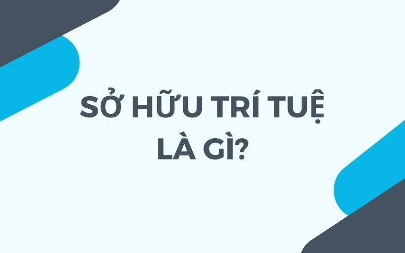 Sở hữu trí tuệ là gì?
