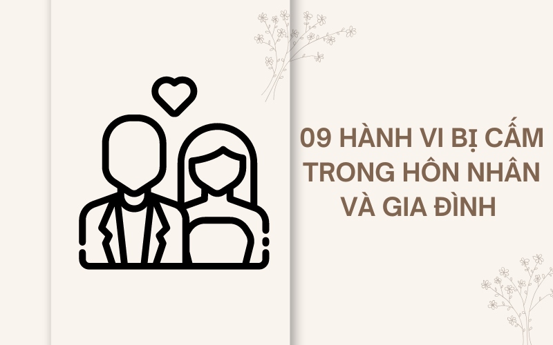 09 hành vi bị cấm trong Luật Hôn nhân và Gia đình