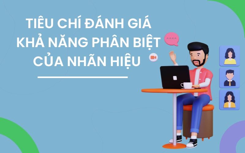 05 Tiêu chí đánh giá khả năng bảo hộ nhãn hiệu